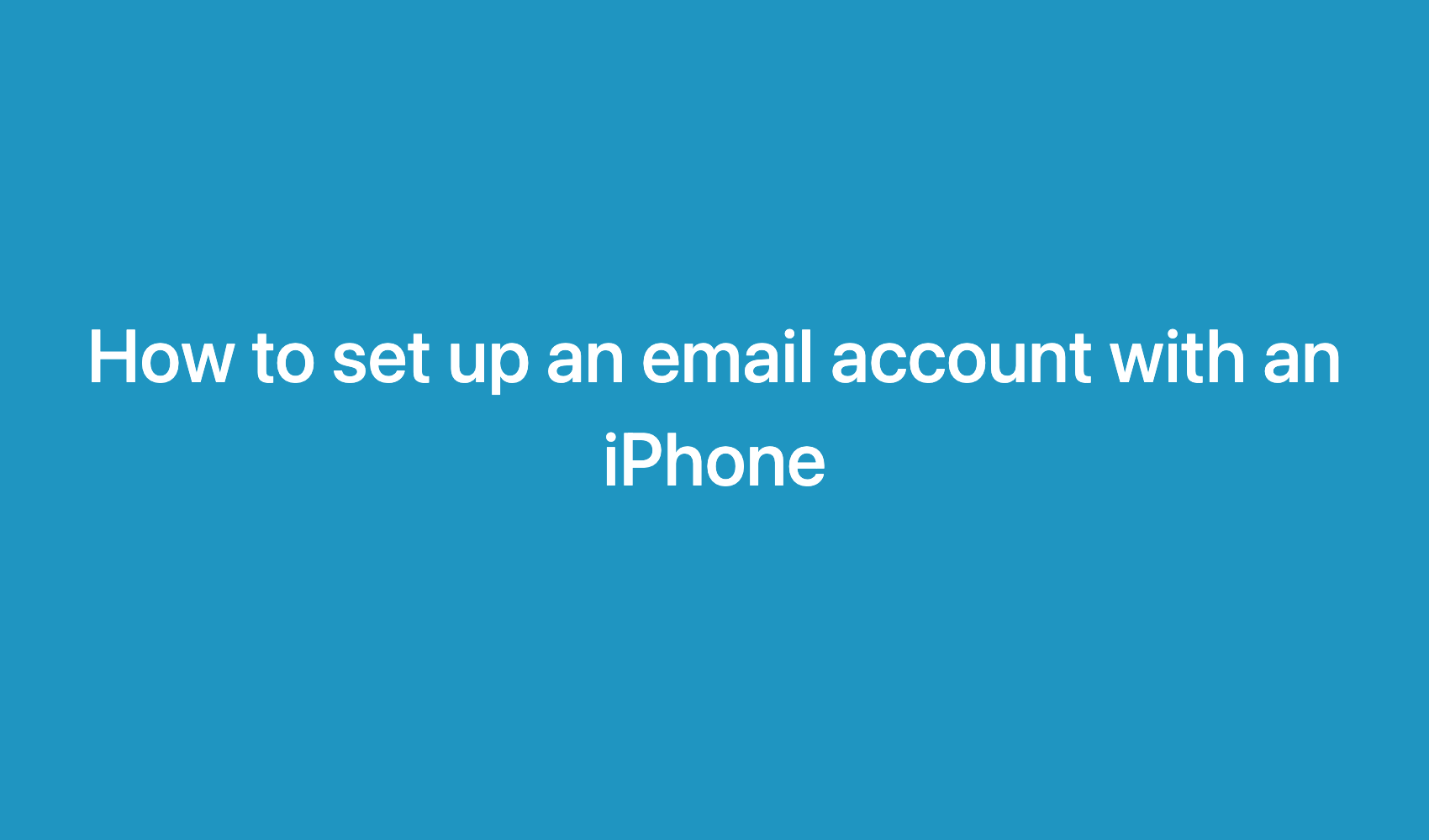 How To Set Up An Email Account With An Iphone